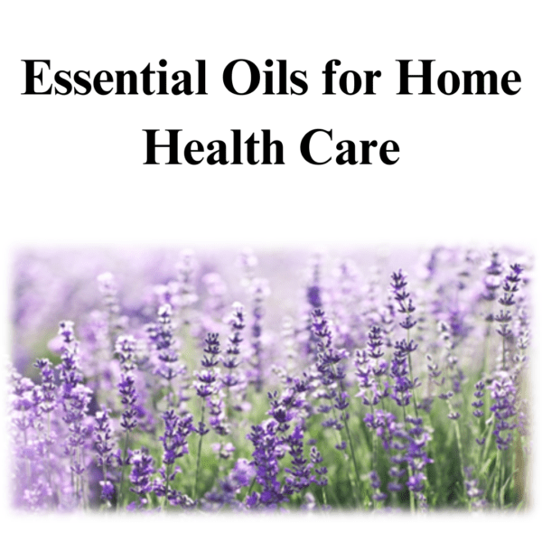 Essential Oils for Home Health Care